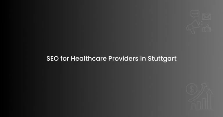 SEO for Healthcare Providers in Stuttgart