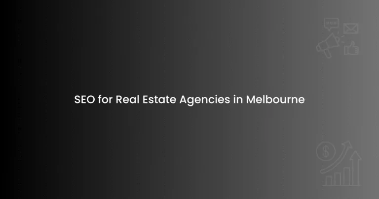 SEO for Real Estate Agencies in Melbourne