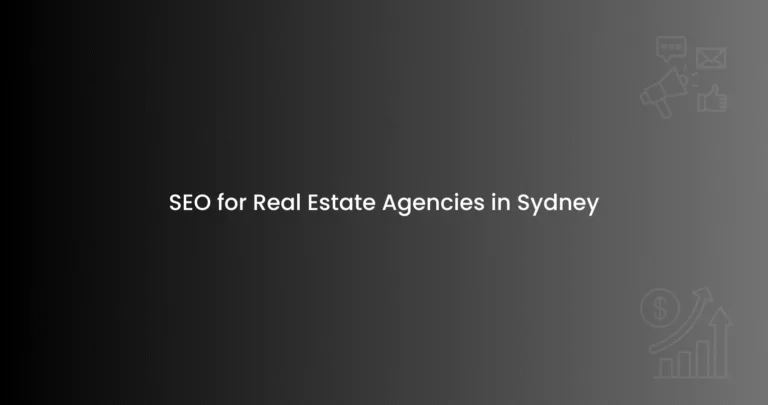 SEO for Real Estate Agencies in Sydney
