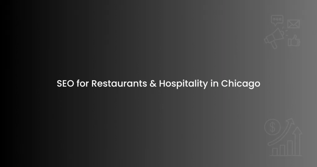SEO for Restaurants & Hospitality in Chicago